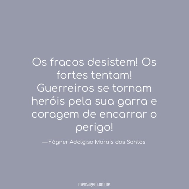 Os fracos desistem