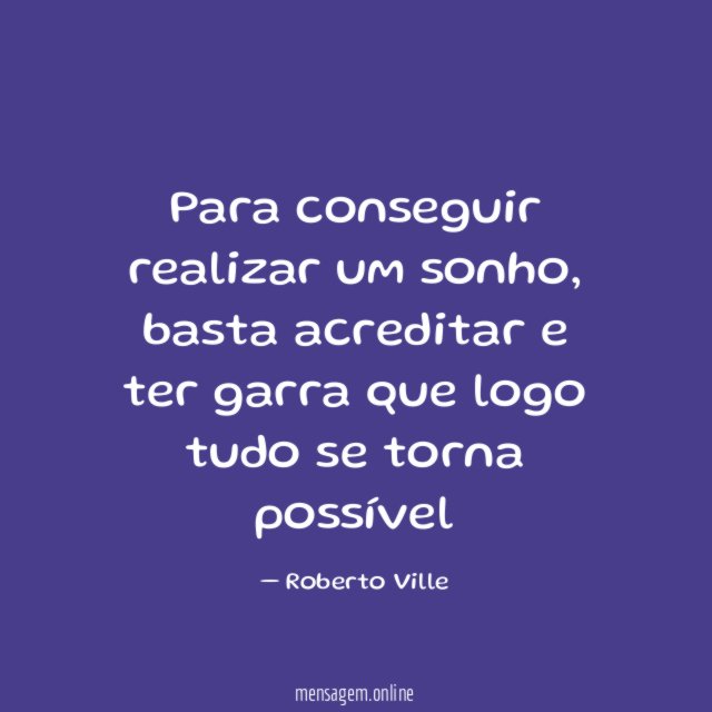 Para conseguir realizar um sonho