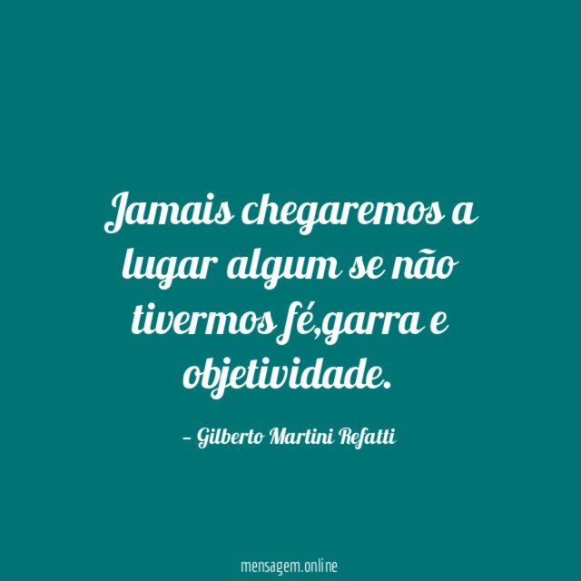 Jamais chegaremos a lugar algum se não tivermos fé