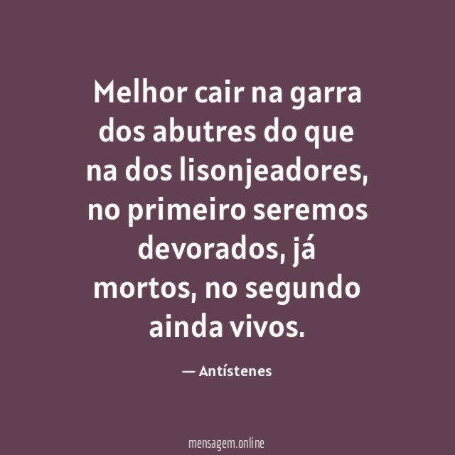 Melhor cair na garra dos abutres do que na dos lisonjeadores