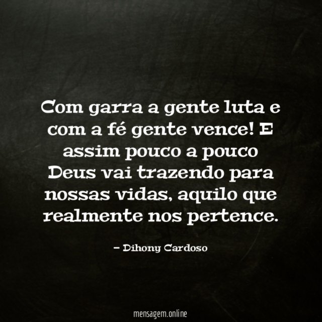 Com garra a gente luta e com a fé gente vence