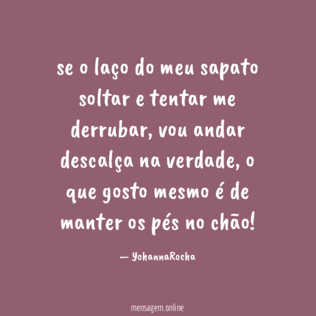 se o laço do meu sapato soltar e tentar me derrubar
