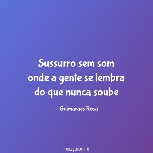 sussurro sem som onde a gente se lembra do que nunca soube