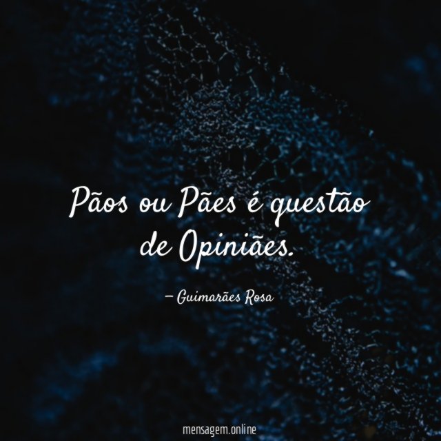Pãos ou Pães é questão de Opiniães