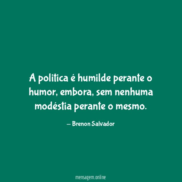 A politica é humilde perante o humor