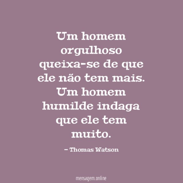 Um homem orgulhoso queixa-se de que ele não tem mais
