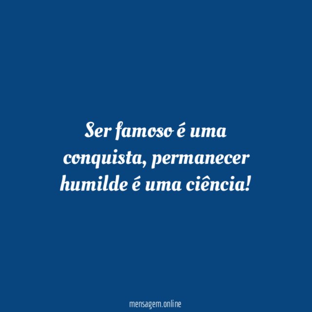 Ser famoso é uma conquista