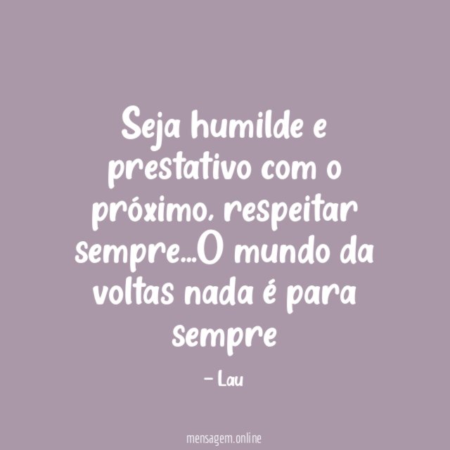 Seja humilde e prestativo com o próximo