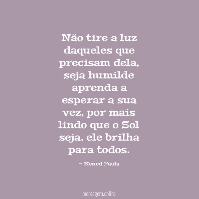 Não tire a luz daqueles que precisam dela