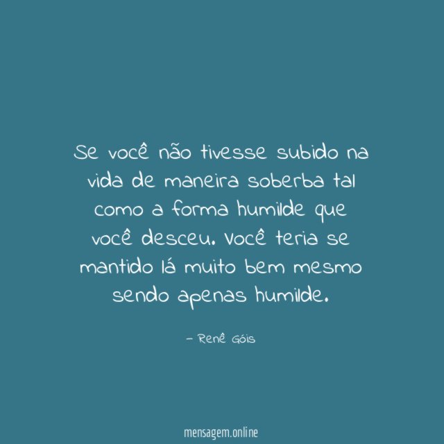 Se você não tivesse subido na vida de