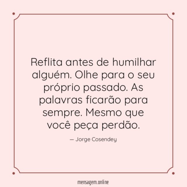 Reflita antes de humilhar alguém