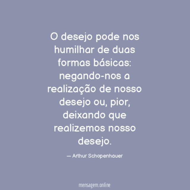 O desejo pode nos humilhar de duas formas básicas