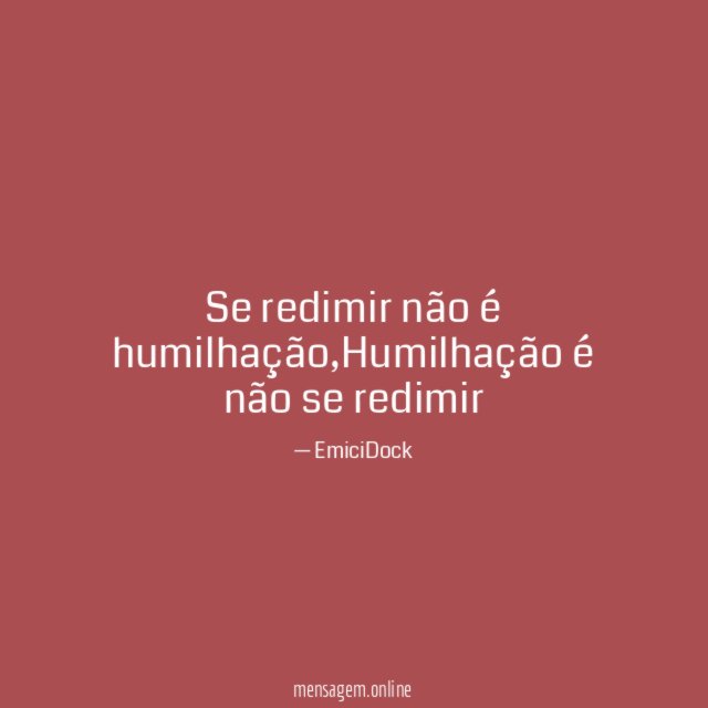 Se redimir não é humilhação