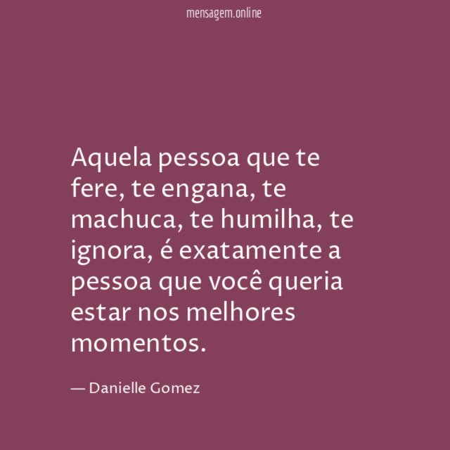 Aquela pessoa que te fere