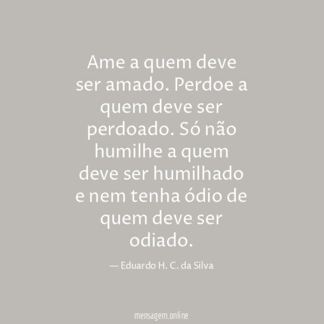 Ame a quem deve ser amado