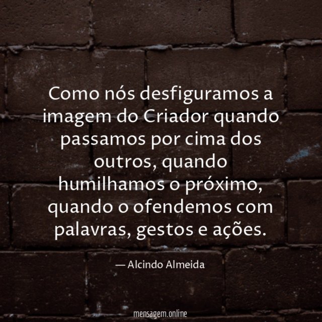 Como nós desfiguramos a imagem do Criador quando