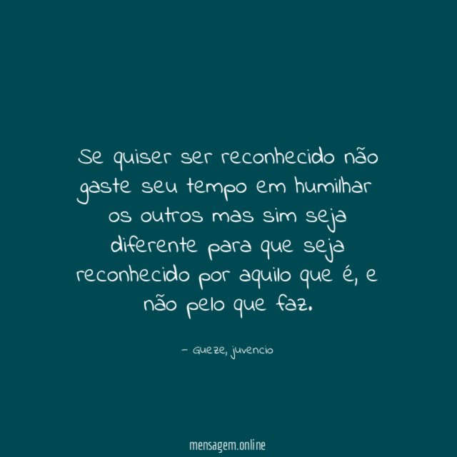 Se quiser ser reconhecido não gaste seu tempo