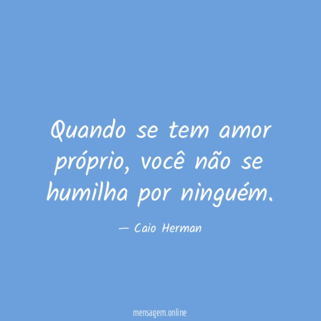 Quando se tem amor próprio