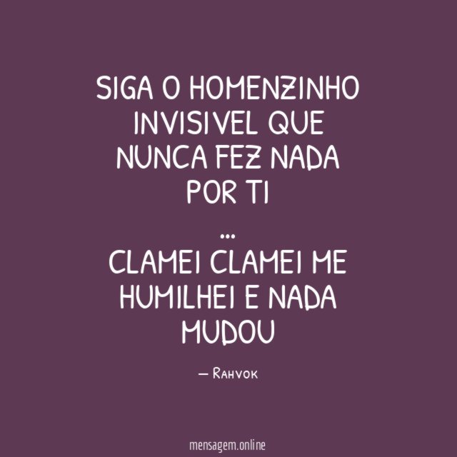 Siga o Homenzinho Invisivel que Nunca Fez Nada Por Ti
