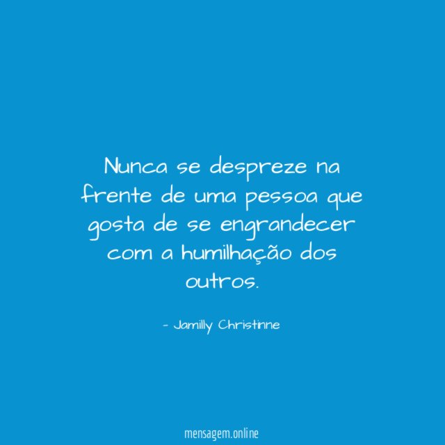 Nunca se despreze na frente de uma pessoa