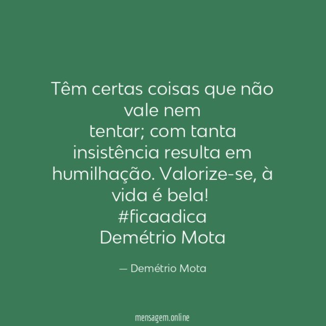 Têm certas coisas que não vale nem tentar