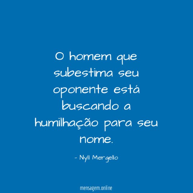 O homem que subestima seu oponente está buscando
