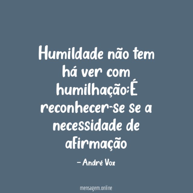Humildade não tem há ver com humilhação