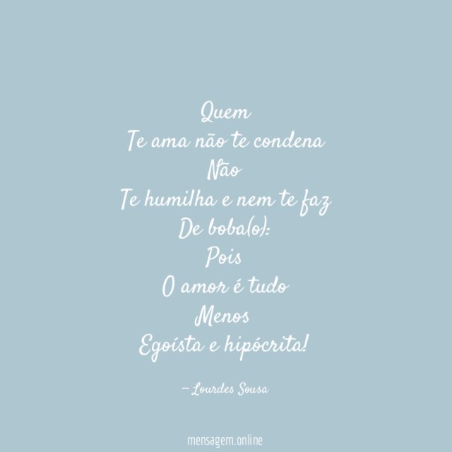 Quem
Te ama não te condena
