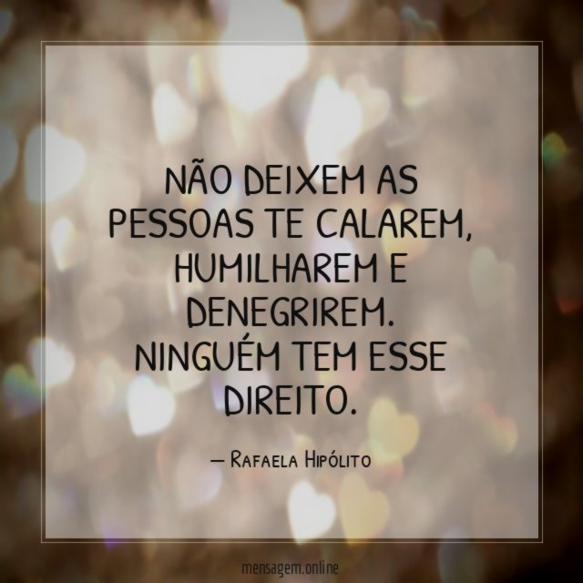 Não deixem as pessoas te calarem