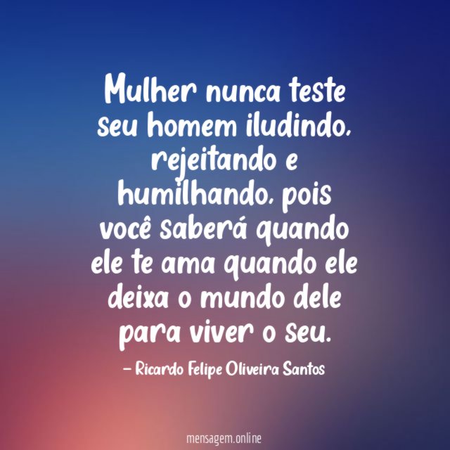 Mulher nunca teste seu homem iludindo