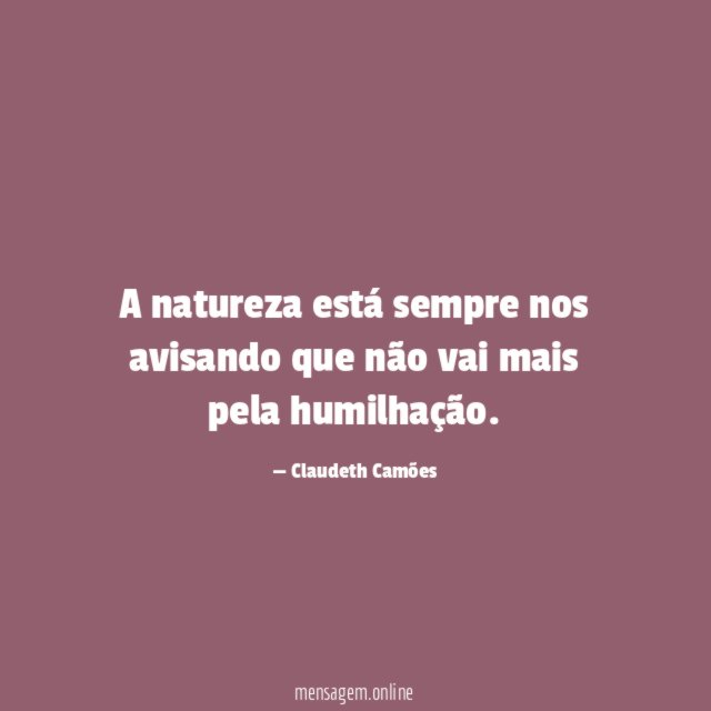A natureza está sempre nos avisando que não