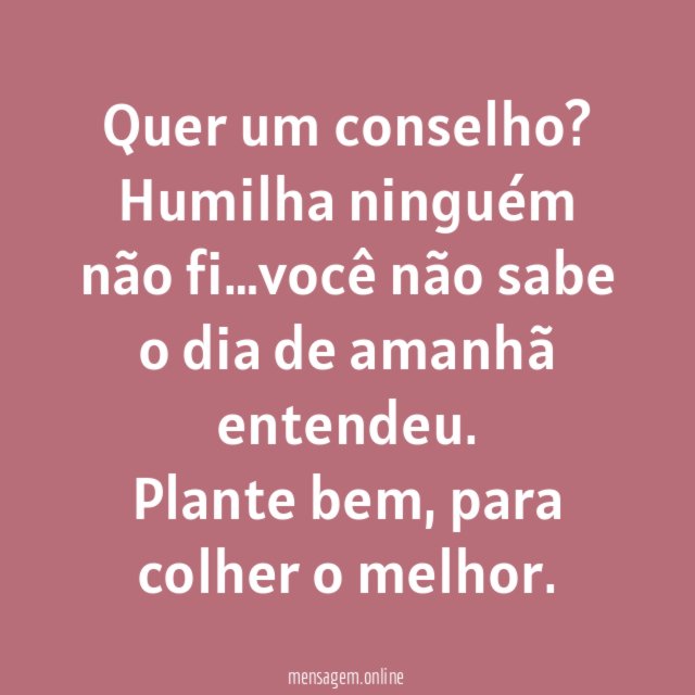 Quer um conselho?