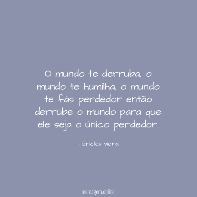 o mundo te derruba