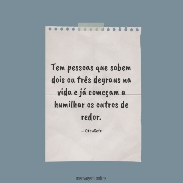Tem pessoas que sobem dois ou três degraus