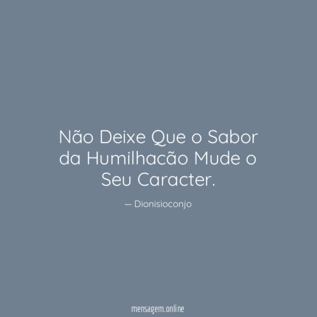 Não Deixe Que o Sabor da Humilhacão Mude