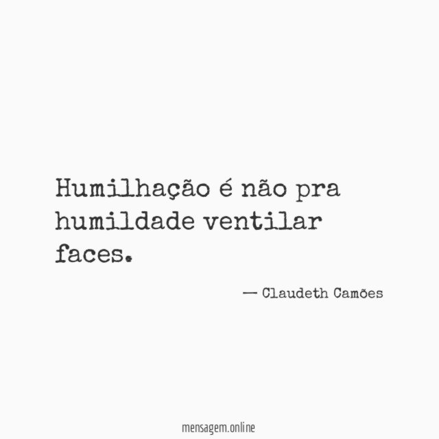 Humilhação é não pra humildade ventilar faces