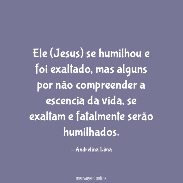 Ele (Jesus) se humilhou e foi exaltado