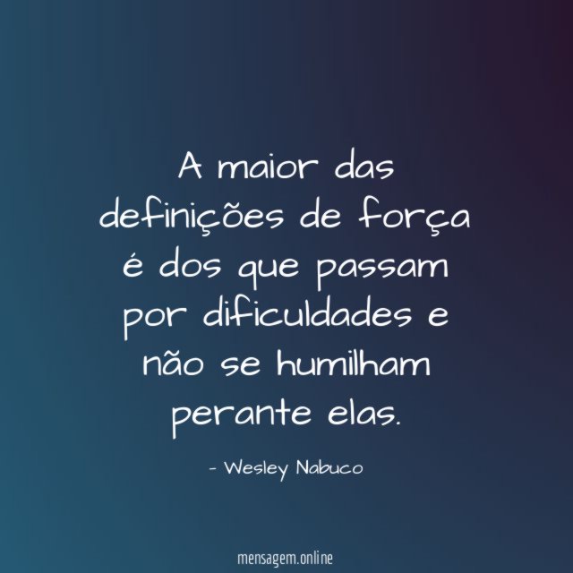 A maior das definições de força é dos
