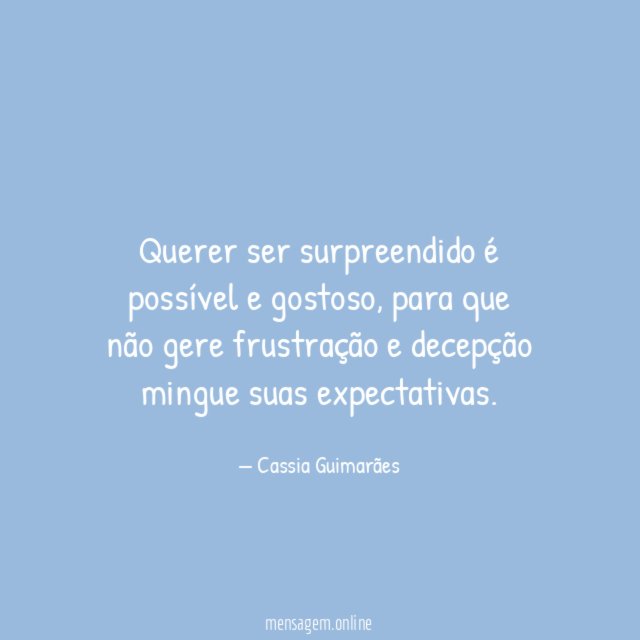 Querer ser surpreendido é possível e gostoso