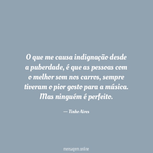 O que me causa indignação desde a puberdade
