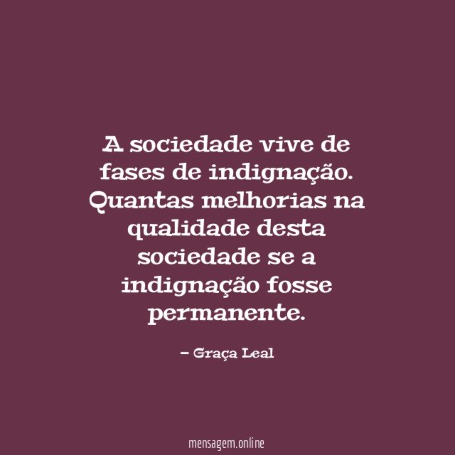 A sociedade vive de fases de indignação