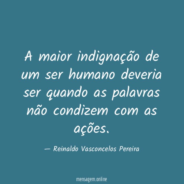 A maior indignação de um ser humano deveria
