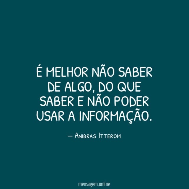 É melhor não saber de algo