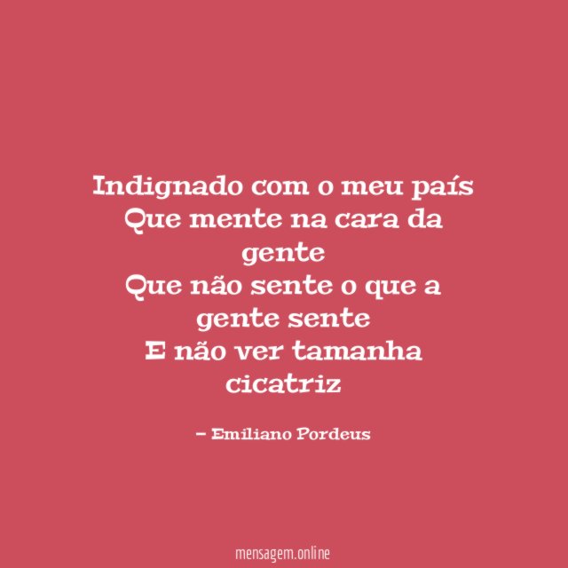 Indignado com o meu país Que mente na cara