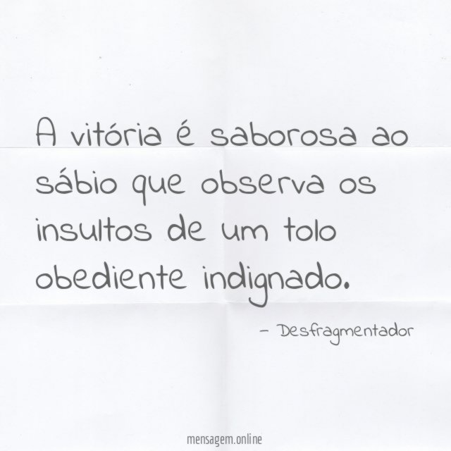 A vitória é saborosa ao sábio que observa