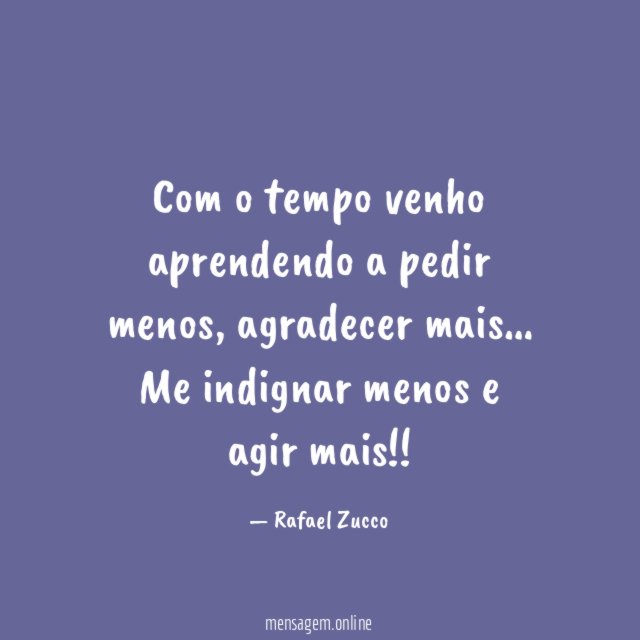 Com o tempo venho aprendendo a pedir menos