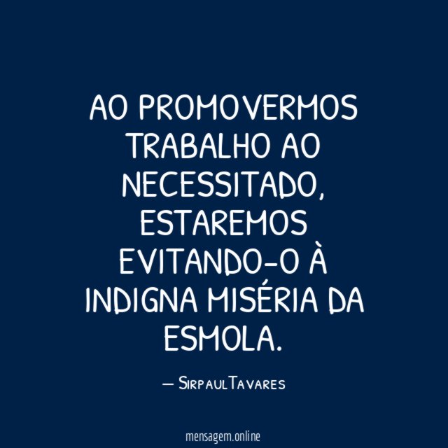 AO PROMOVERMOS TRABALHO AO NECESSITADO