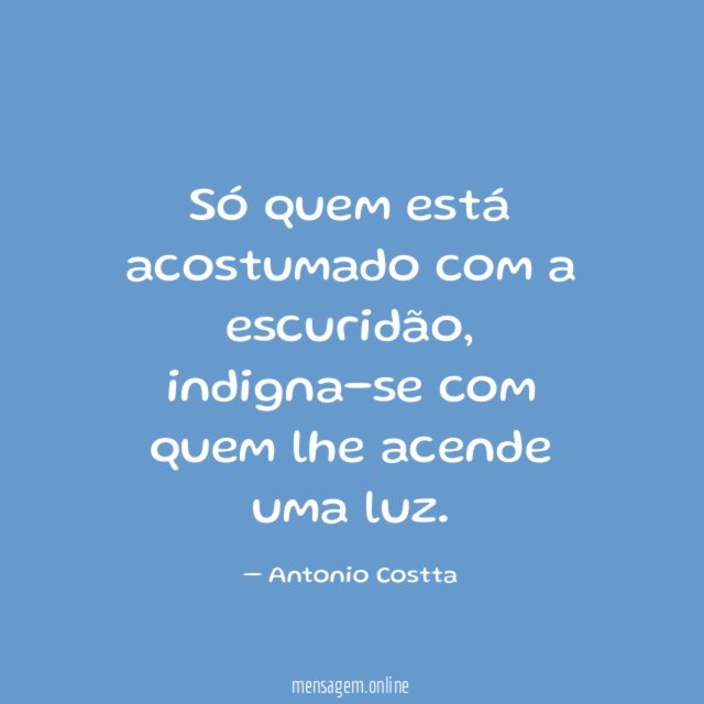 Só quem está acostumado com a escuridão