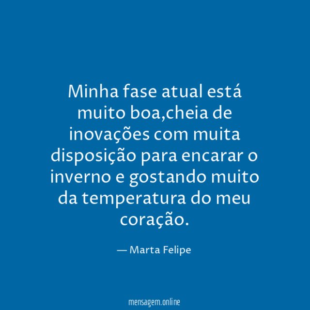 Minha fase atual está muito boa