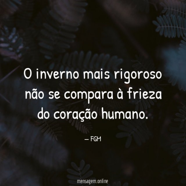 O inverno mais rigoroso não se compara à